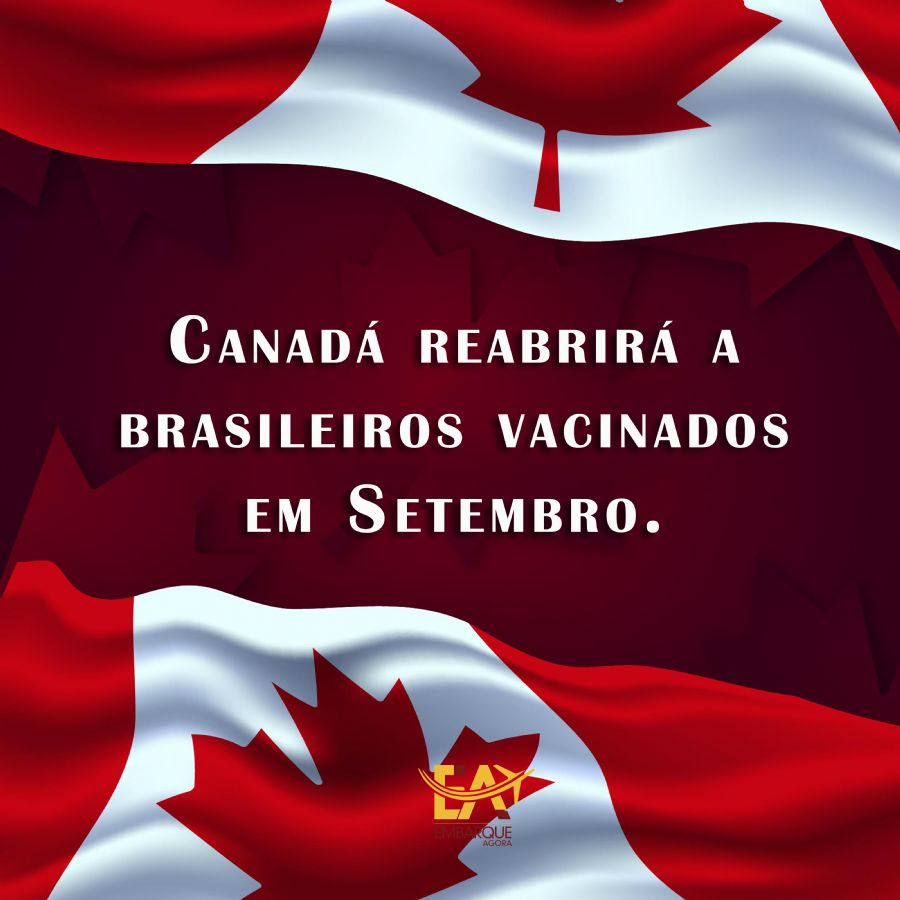 Canadá reabrirá a brasileiros vacinados em setembro
